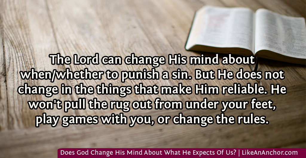 Does God Change His Mind About What He Expects Of Us? | LikeAnAnchor.com