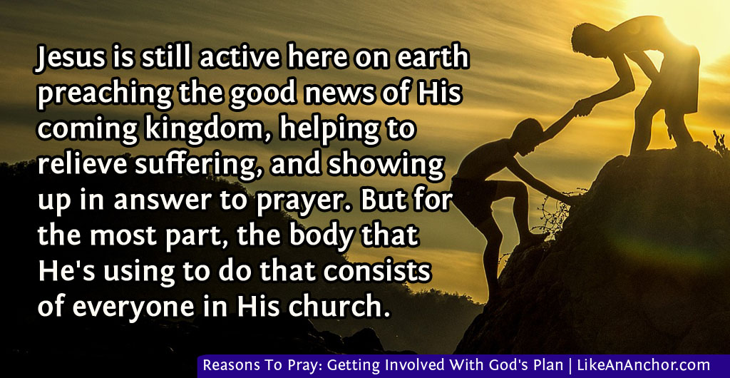 Reasons To Pray: Getting Involved With God's Plan | LikeAnAnchor.com