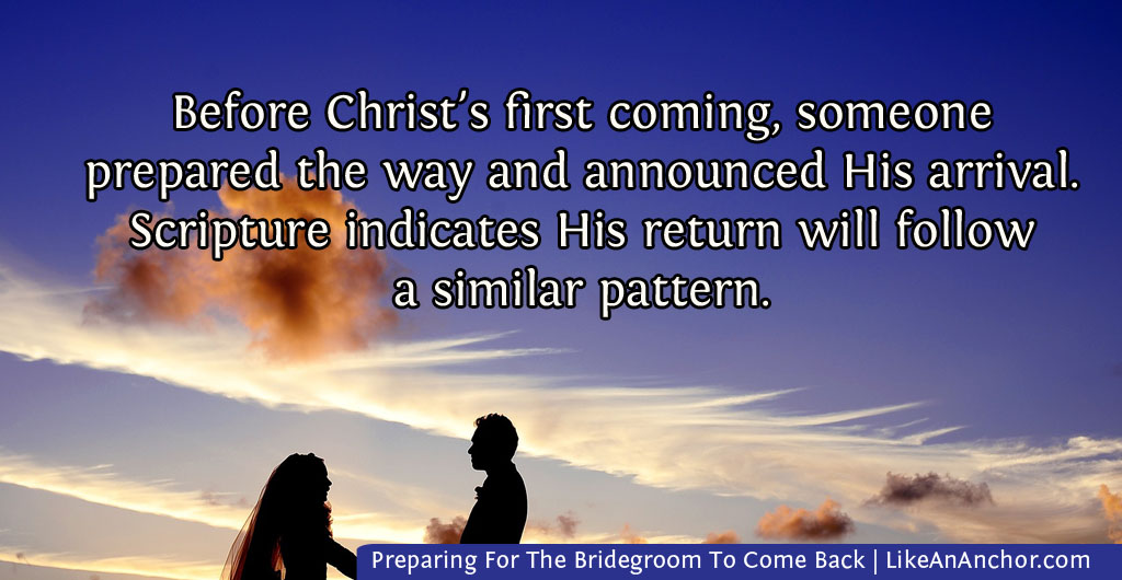 Preparing For The Bridegroom To Come Back | LikeAnAnchor.com