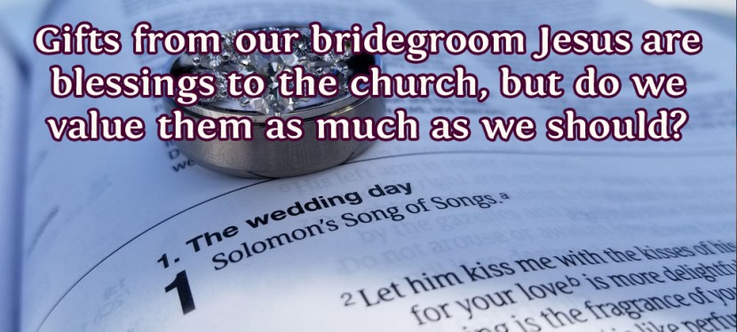 Do You Value The Gifts From Your Bridegroom?