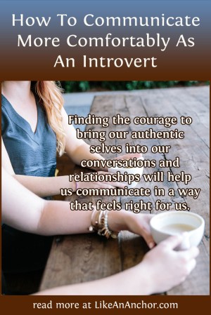 How To Communicate More Comfortably As An Introvert | LikeAnAnchor.com