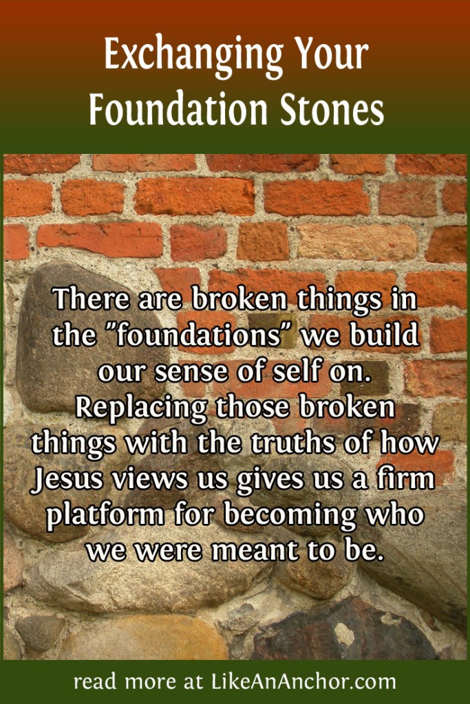 Exchanging Your Foundation Stones – Like An Anchor