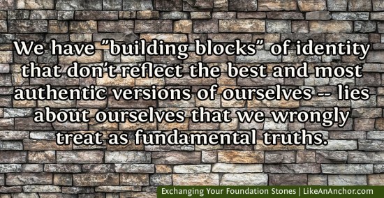 Exchanging Your Foundation Stones | LikeAnAnchor.com