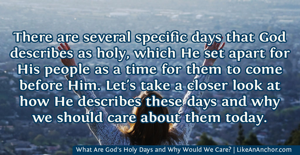 What Are God's Holy Days and Why Would We Care? | LikeAnAnchor.com