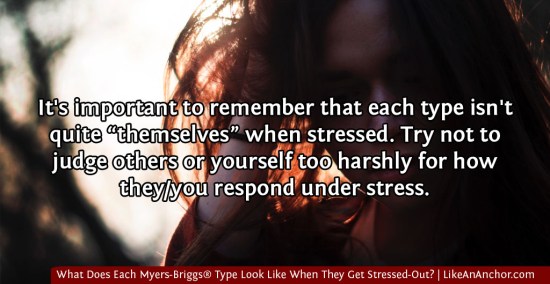 What Does Each Myers-Briggs® Type Look Like When They Get Stressed-Out? | LikeAnAnchor.com