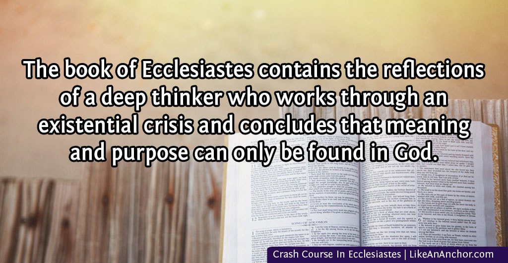 Crash Course In Ecclesiastes | LikeAnAnchor.com