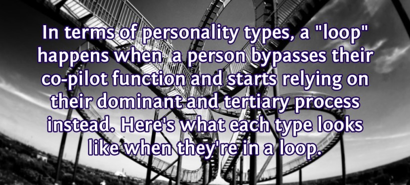 What Does Each Myers-Briggs® Type Look Like If They Get Stuck In A “Loop”?