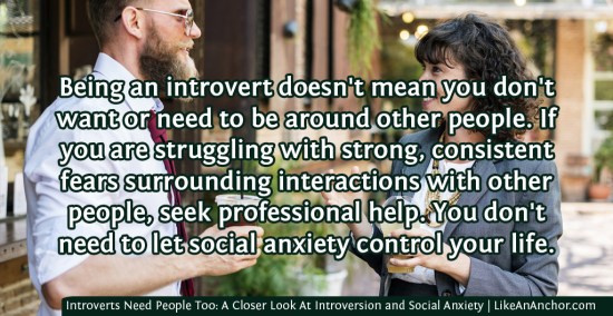 Introverts Need People Too: A Closer Look At Introversion and Social Anxiety | LikeAnAnchor.com