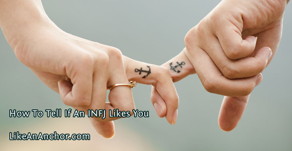 How To Tell If An INFJ Likes You | LikeAnAnchor.com