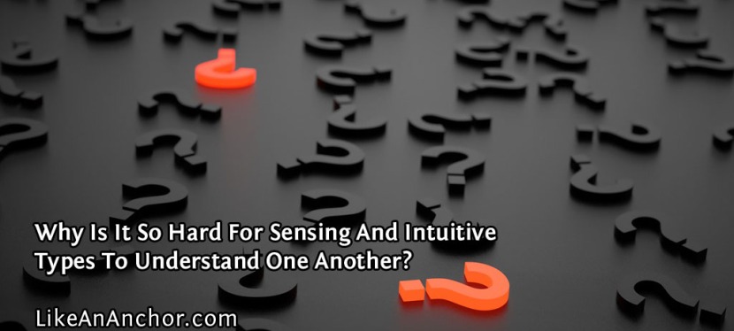 Why Is It So Hard For Sensing And Intuitive Types To Understand One Another?