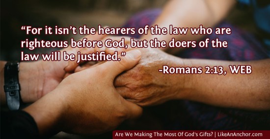 Are We Making The Most Of God's Gifts? | LikeAnAnchor.com