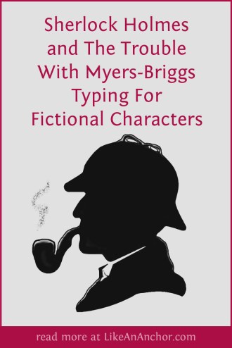 Sherlock Holmes and The Trouble With Typing Fictional Characters | LikeAnAnchor.com
