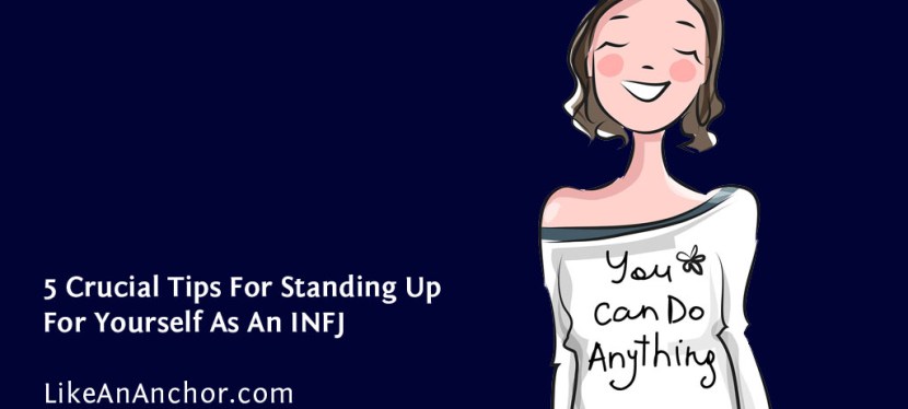 5 Crucial Tips For Standing Up For Yourself As An INFJ