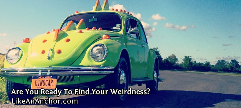 Are You Ready To Find Your&nbsp;Weirdness?