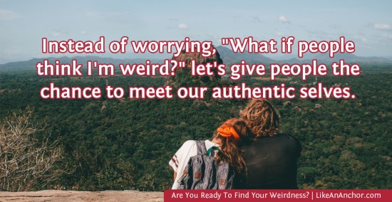 Are You Ready To Find Your Weirdness? | LikeAnAnchor.com