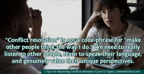 5 Tips For Resolving Conflicts Between FJ and TJ Types | LikeAnAnchor.com