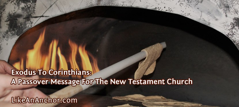 Exodus To Corinthians: A Passover Message For The New Testament Church