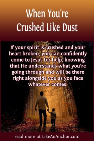 When You're Crushed Like Dust | LikeAnAnchor.com