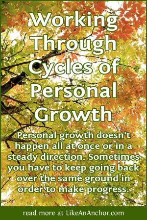 Working Through Cycles of Personal Growth | LikeAnAnchor.com