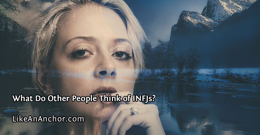 What Do Other People Think of INFJs? | LikeAnAnchor.com