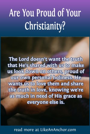 Are You Proud of Your Christianity? | LikeAnAnchor.com