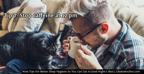 Nine Tips For Better Sleep Hygiene So You Can Get A Good Night’s Rest | LikeAnAnchor.com