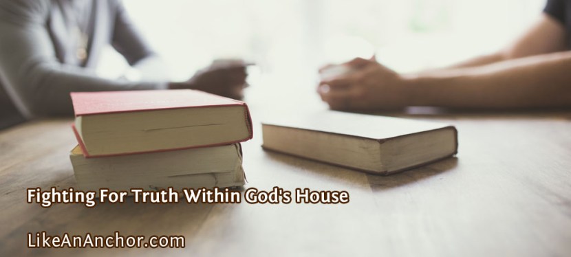 Fighting For Truth Within God’s House