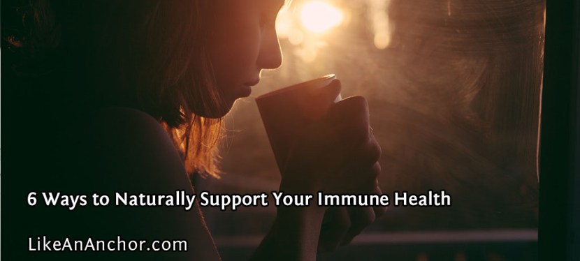 6 Ways to Naturally Support Your Immune&nbsp;Health