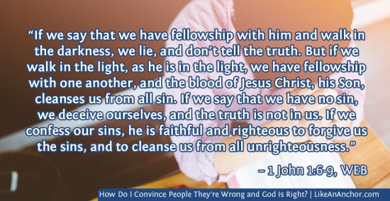 How Do I Convince People They're Wrong and God Is Right? | LikeAnAnchor.com