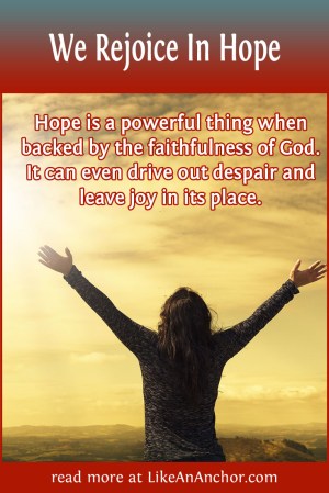 We Rejoice In Hope | LikeAnAnchor.com