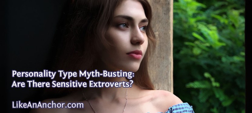 Personality Type Myth-Busting: Are There Sensitive&nbsp;Extroverts?