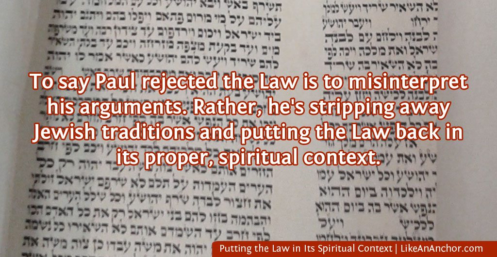 Image of a scroll written in Hebrew, overlaid with the text "To say Paul rejected the Law is to misinterpret his arguments. Rather, he's stripping away Jewish tradition and putting the Law back in its proper, spiritual context."