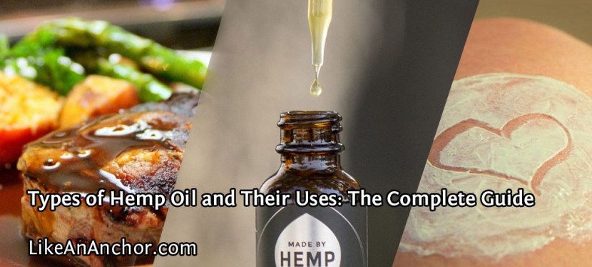 Types of Hemp Oil and Their Uses: The Complete Guide