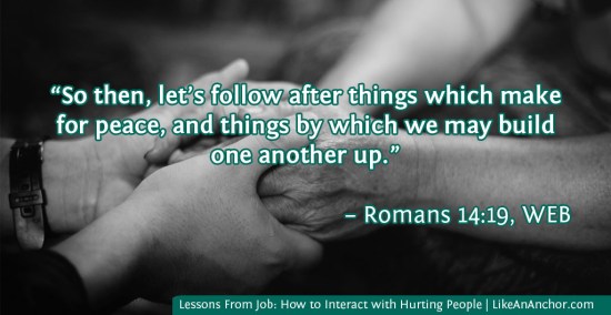Lessons From Job: How to Interact with Hurting People | LikeAnAnchor.com