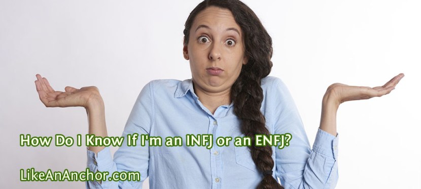 How Do I Know If I’m an INFJ or an ENFJ?