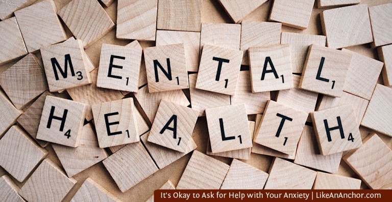 It's Okay to Ask for Help with Your Anxiety | LikeAnAnchor.com