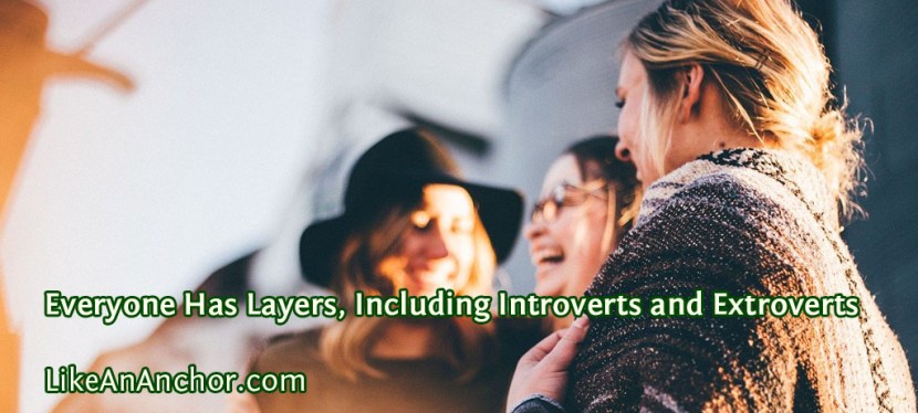 Everyone Has Layers, Including Introverts and Extroverts