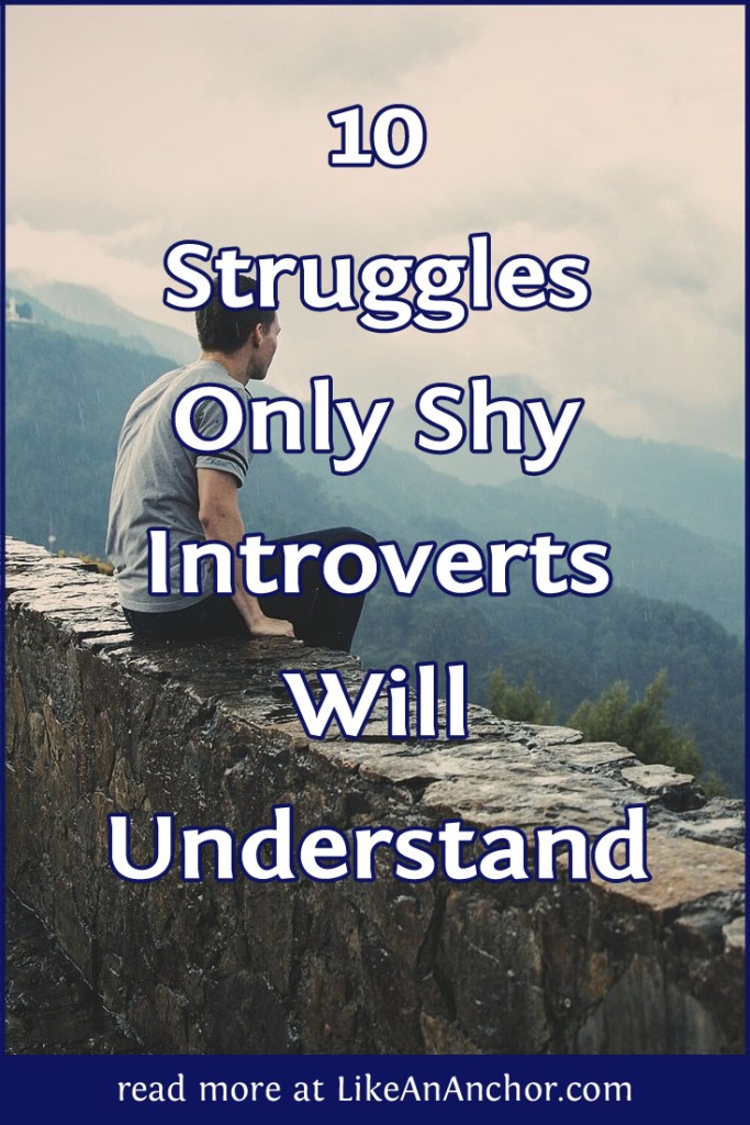 10 Struggles Only Shy Introverts Will Understand | LikeAnAnchor.com