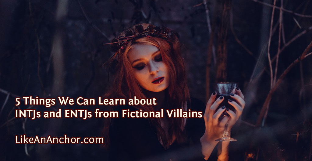 5 Things We Can Learn about INTJs and ENTJs from Fictional Villains | LikeAnAnchor.com