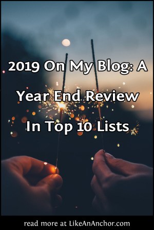 2019 On My Blog: A Year End Review In Top 10 Lists | LikeAnAnchor.com