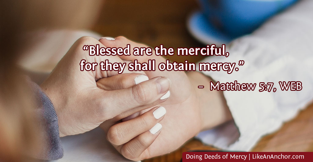 Doing Deeds of Mercy | LikeAnAnchor.com