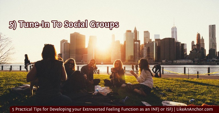 5 Practical Tips for Developing your Extroverted Feeling Function as an INFJ or ISFJ | LikeAnAnchor.com