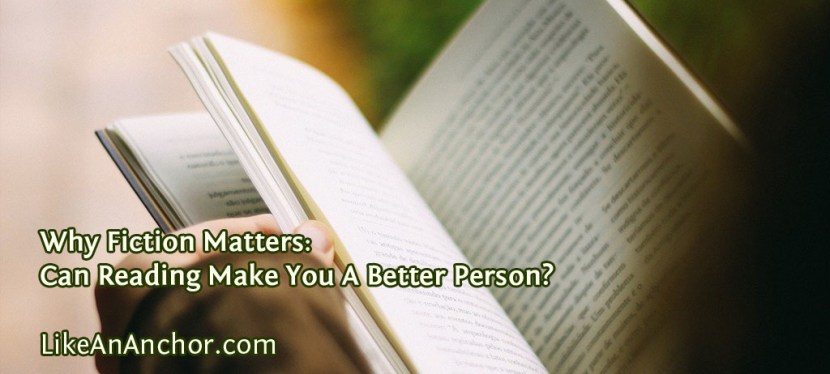 Why Fiction Matters: Can Reading Make You A Better Person?