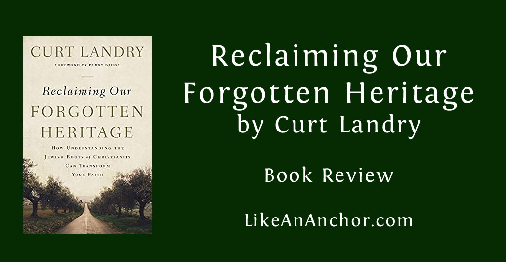 Book Review: Reclaiming Our Forgotten Heritage by Curt Landry | LikeAnAnchor.com