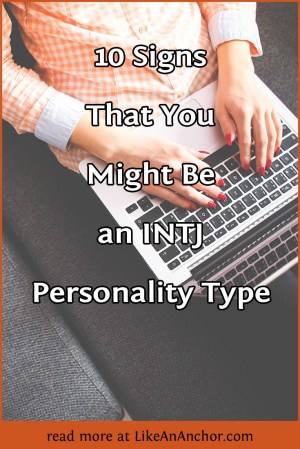 10 Signs That You Might Be an INTJ Personality Type | LikeAnAnchor.com