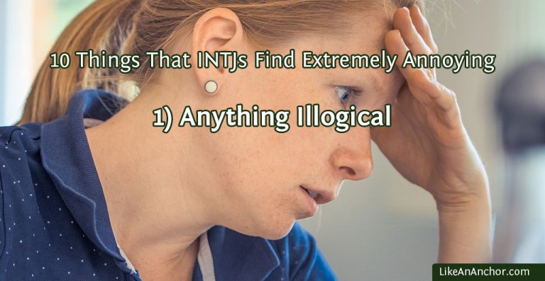 10 Things That INTJs Find Extremely Annoying | LikeAnAnchor.com