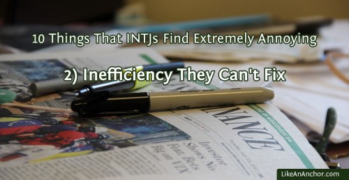 10 Things That INTJs Find Extremely Annoying | LikeAnAnchor.com