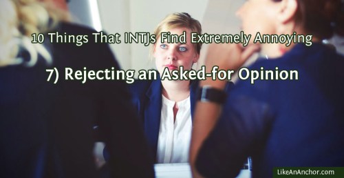 10 Things That INTJs Find Extremely Annoying | LikeAnAnchor.com