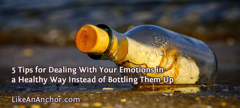 5 Tips for Dealing With Your Emotions in a Healthy Way Instead of Bottling Them Up