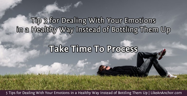 5 Tips for Dealing With Your Emotions in a Healthy Way Instead of Bottling Them Up | LikeAnAnchor.com